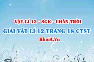 Giải Vật lí 12 trang 18 Chân trời Sáng tạo